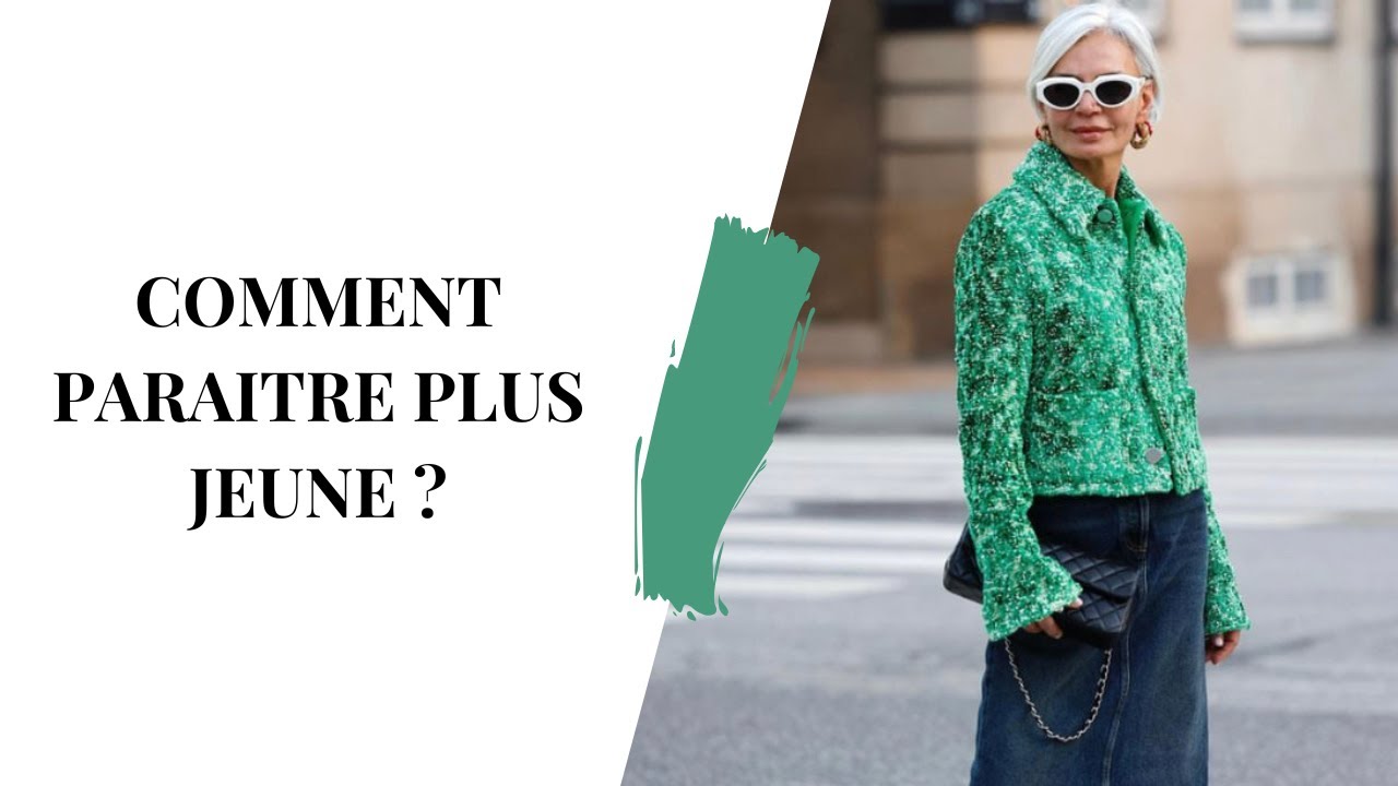 Comment paraître plus jeune ? - 7 conseils pour paraître plus jeune  ✨