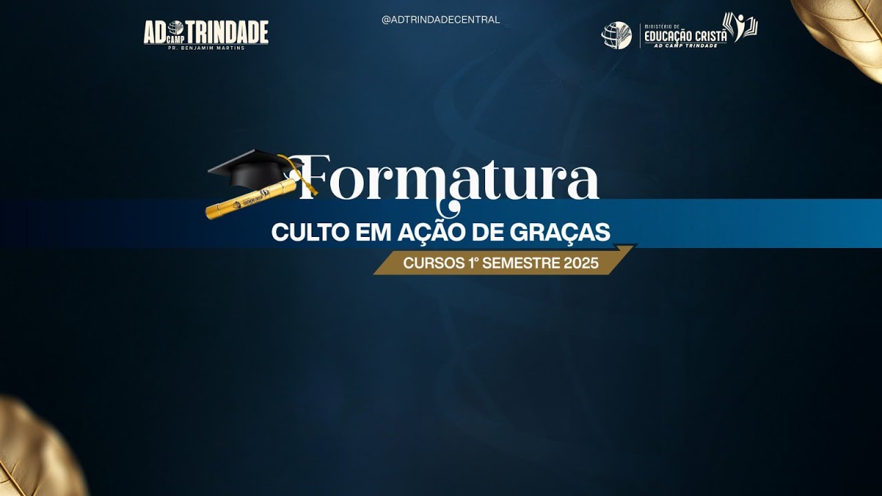 Formatura | Culto em Ação de Graças | Primeiro Semestre de 2025