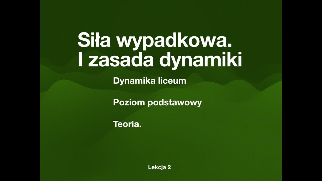 Siła wypadkowa. I zasada dynamiki. Liceum klasa 1 poziom podstawowy. Dynamika.