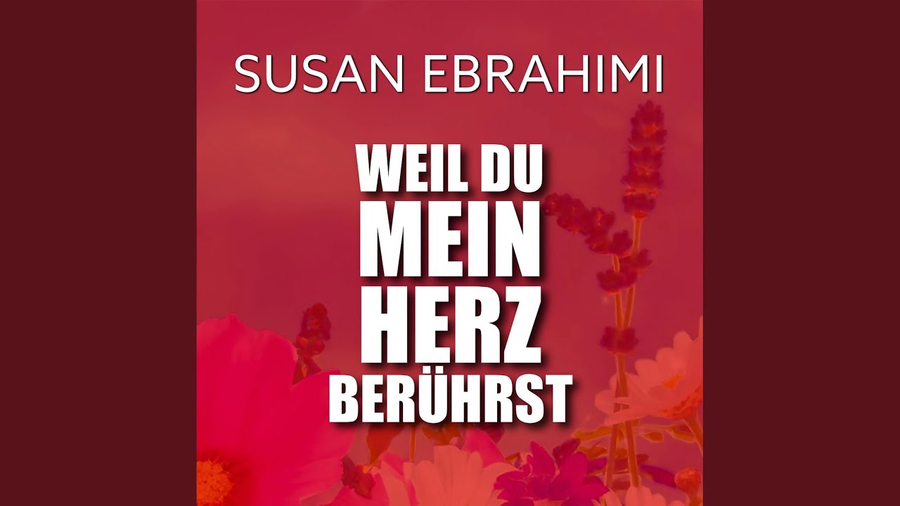 Weil du mein Herz berührst