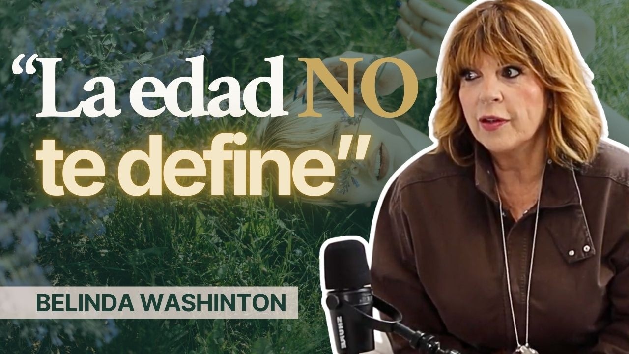 “La edad NO era el problema… era esto otro (y dolió)” - Ep.#40 Belinda Washinton