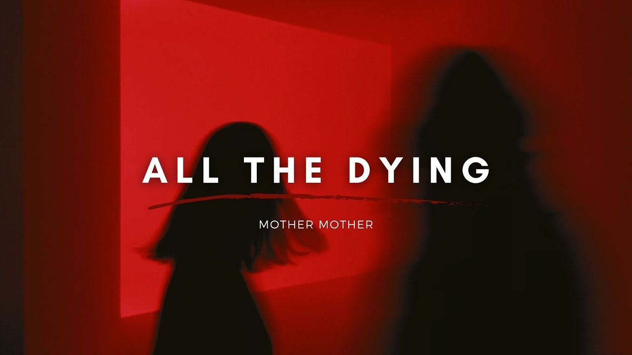 Mother Mother - All The Dying (Lyrics)