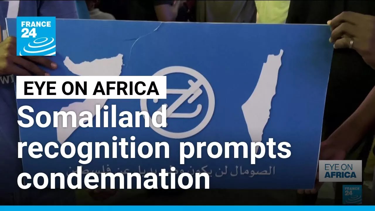 Israel's recognition of Somaliland prompts condemnation &bull; FRANCE 24 English