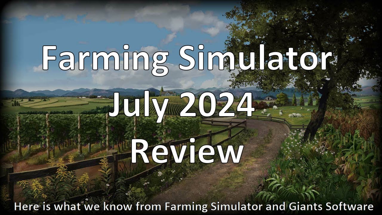 Farming Simulator July 2024 in review 