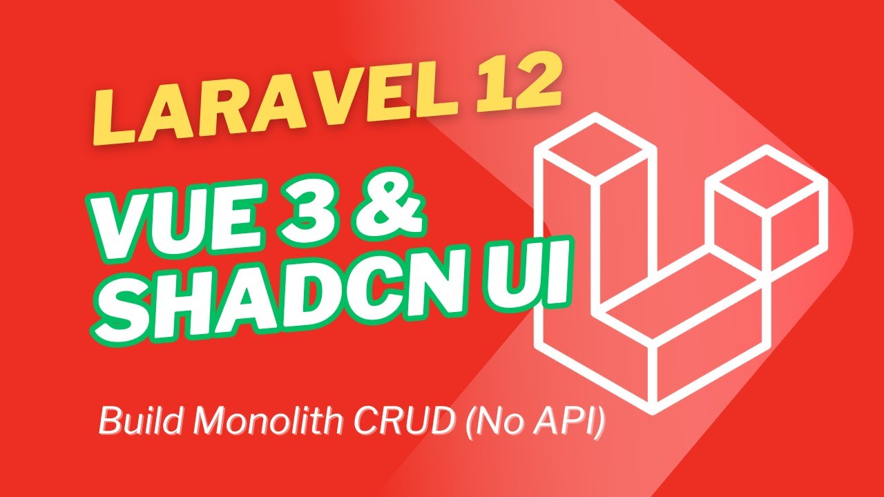Laravel 12 Monolith CRUD with Vue 3 & ShadCN UI &ndash; Fast-Paced Tutorial (2025)