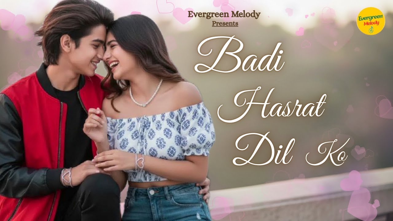 Badi Hasrat Hai Dil Ko | Bollywood Romantic Song 2026 | New Hindi Song | Evergreen Melody Hit