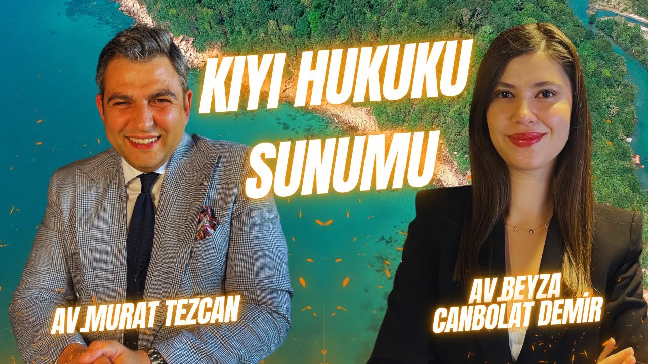 Kıyı Hukukunda Bilmeniz Gerekenler: Kıyı Kenar Çizgisi ve Daha Fazlası!Konuk:Av.Beyza Canbolat