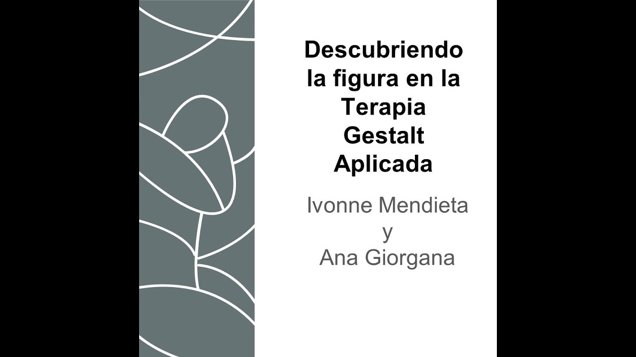 Descubriendo la figura en la Terapia Gestalt Aplicada con Ana Giorgana e Ivonne Mendieta