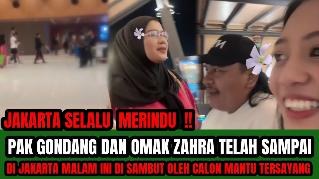 JANGAN DI LEWATKAN ‼️ PAK GONDANG DAN OMAK ZAHRA TELAH SAMPAI DI JAKARTA MALAM INI