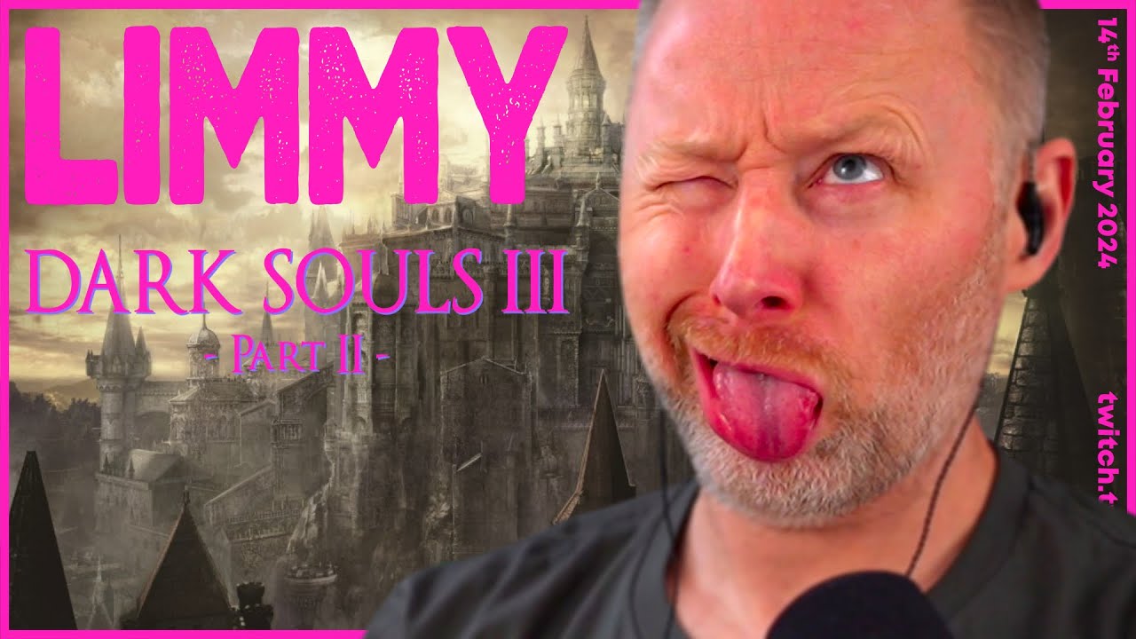 LIMMY Plays | Dark Souls III (2) [2024-02-14]