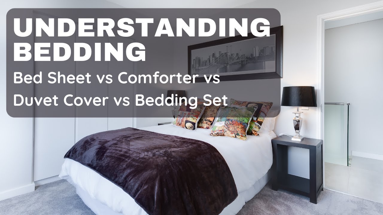 Understanding Bedding: Bed Sheet vs Comforter vs Duvet vs Bedding Set
