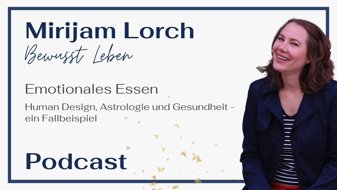 Emotionales Essen | Human Design, Astrologie und Gesundheit - ein Fallbeispiel (2/3) | Podcast #126