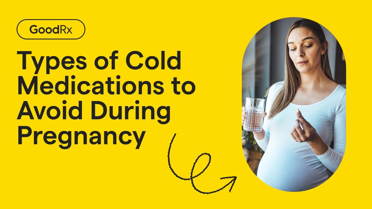 7 Types of Cold Medications That Are NOT Safe During Pregnancy | GoodRx