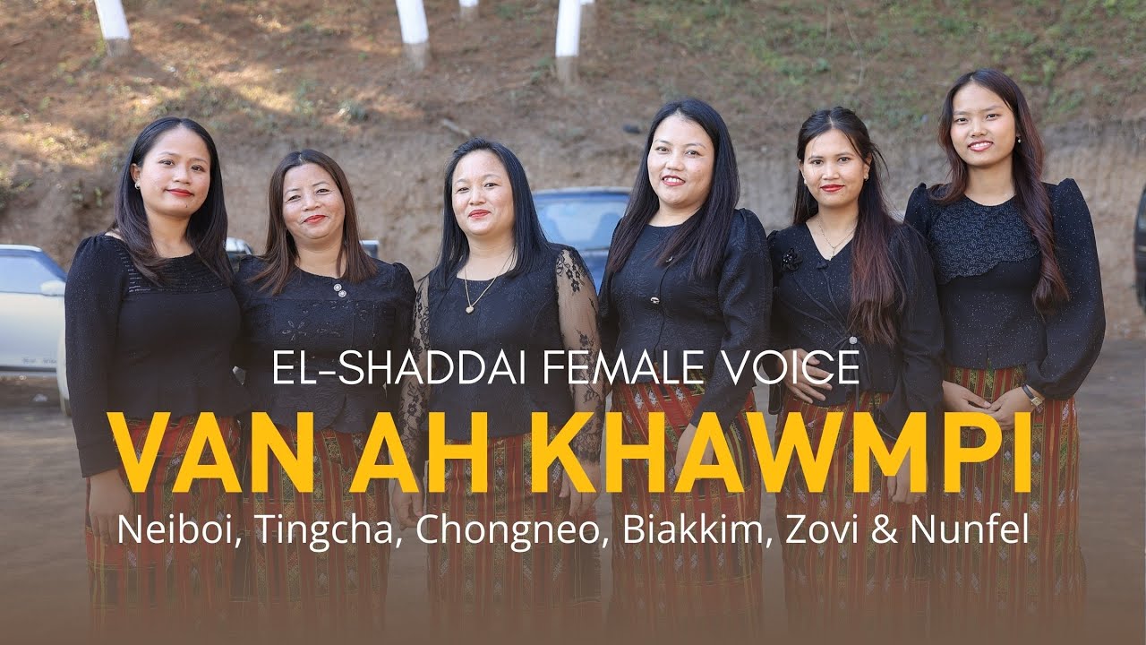 VAN AH KHAWMPI || EL-SHADDAI FEMALE VOICE || Vaiphei Gospel Song