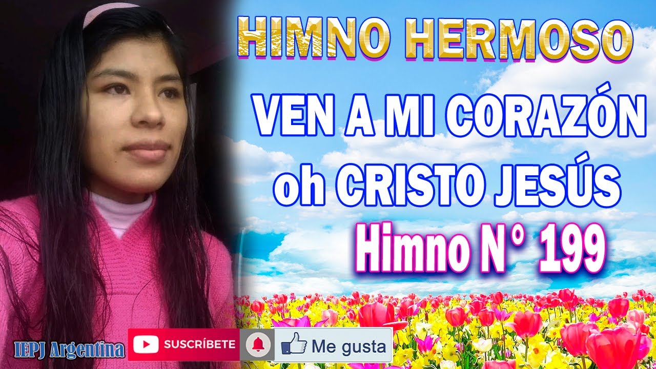VEN A MI CORAZÓN OH JESÚS  HIMNO 199