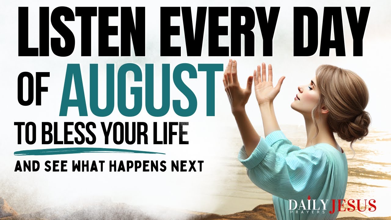 PRAY THIS Powerful August Prayer for Blessings And Breakthrough (Say This Every Day)