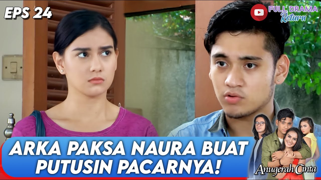 ARKA PAKSA NAURA BUAT PUTUSIN PACARNYA! - ANUGERAH CINTA