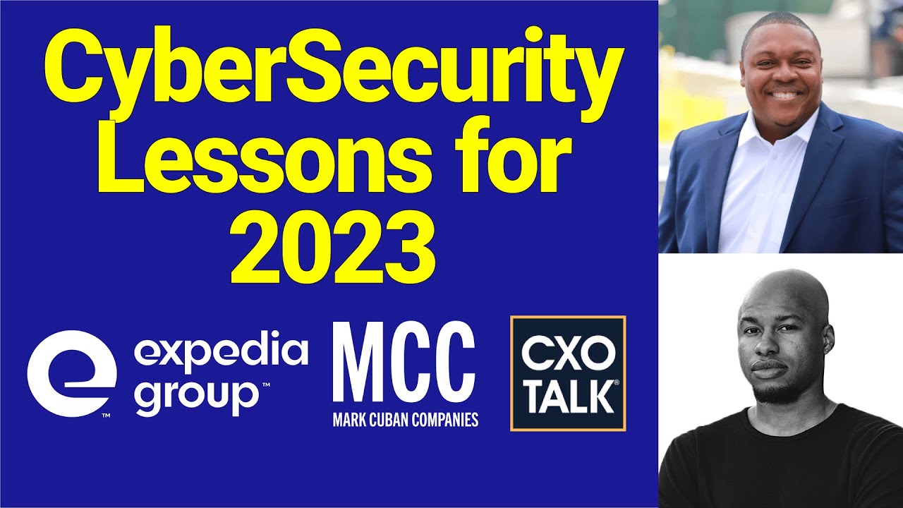 Cybersecurity Lessons from the Chief Security Officer of Expedia Group (CXOTalk #776)