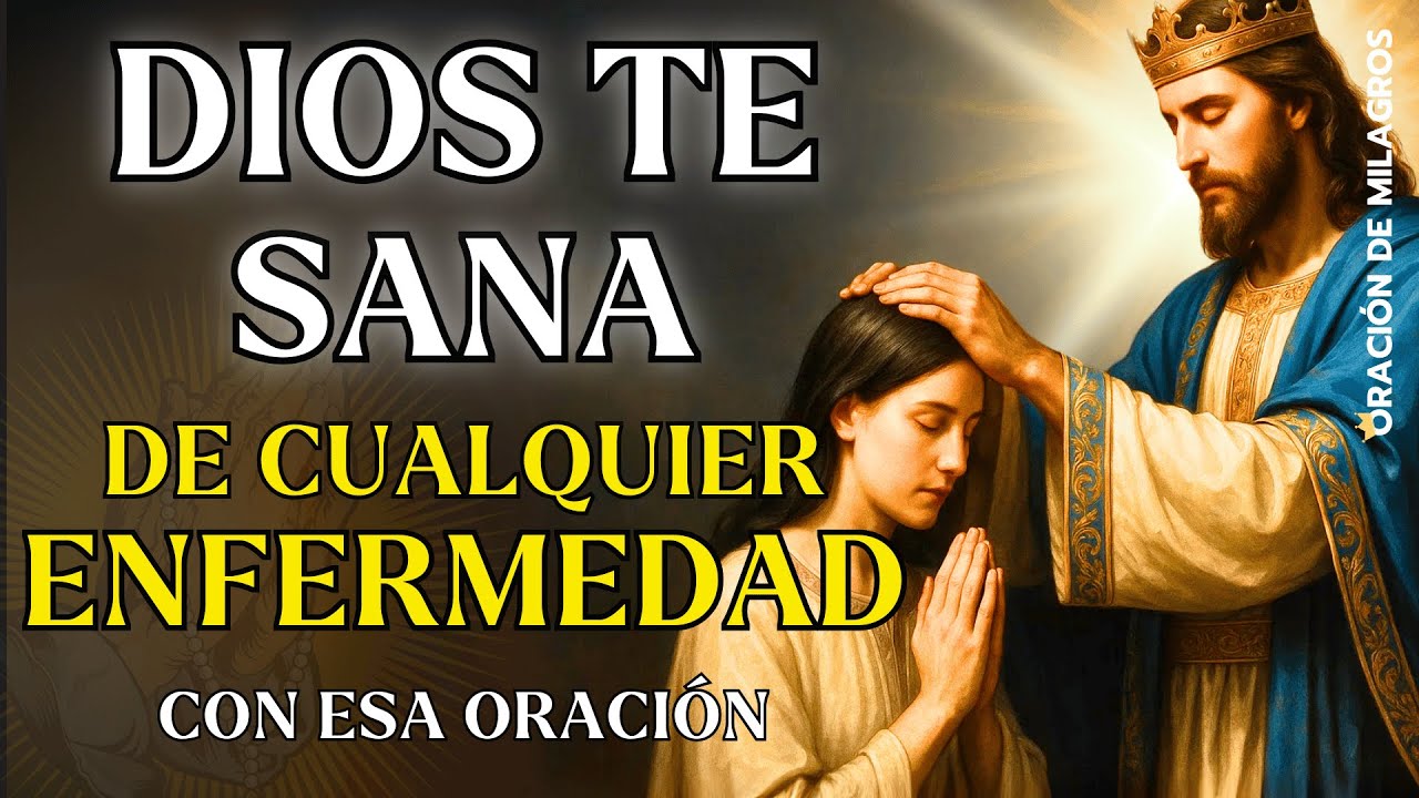 DIOS TE SANARÁ DE CUALQUIER ENFERMEDAD | ORACIÓN DE SANACIÓN