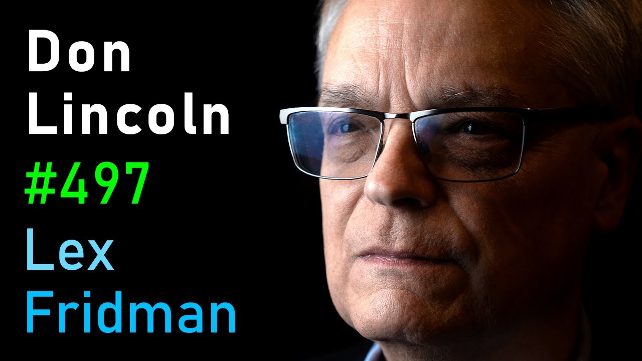 Biggest Mysteries in Physics: Antimatter, Dark Energy & ToE - Don Lincoln | Lex Fridman Podcast #497