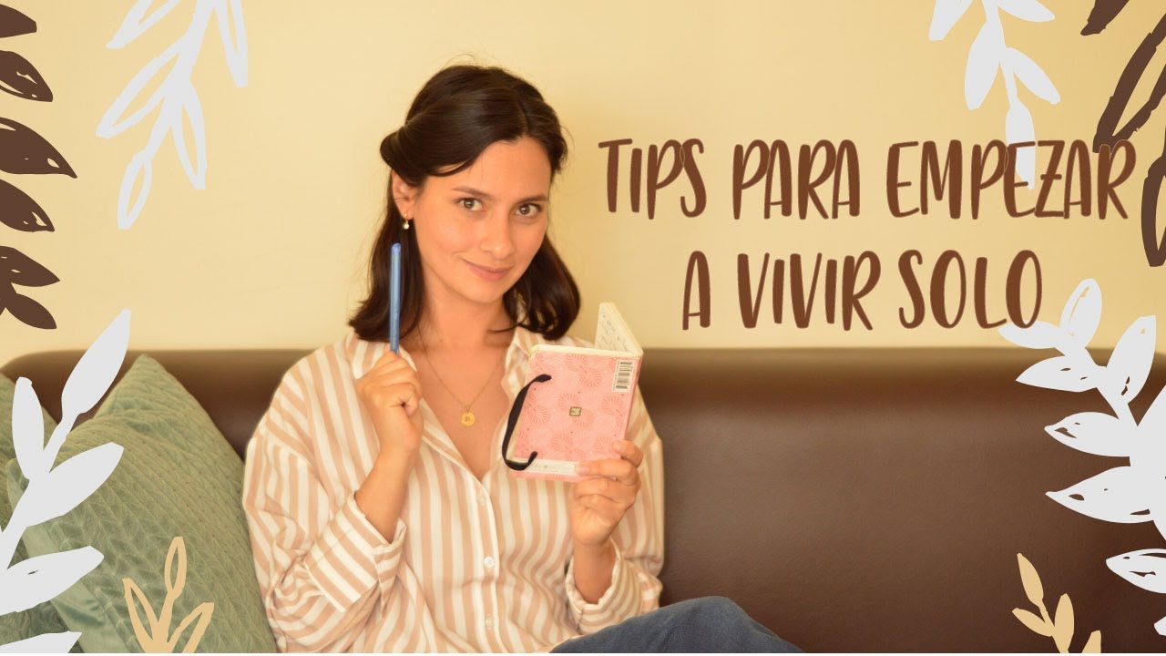 Tips para INDEPENDIZARSE. ¿Cómo empezar a vivir solo?