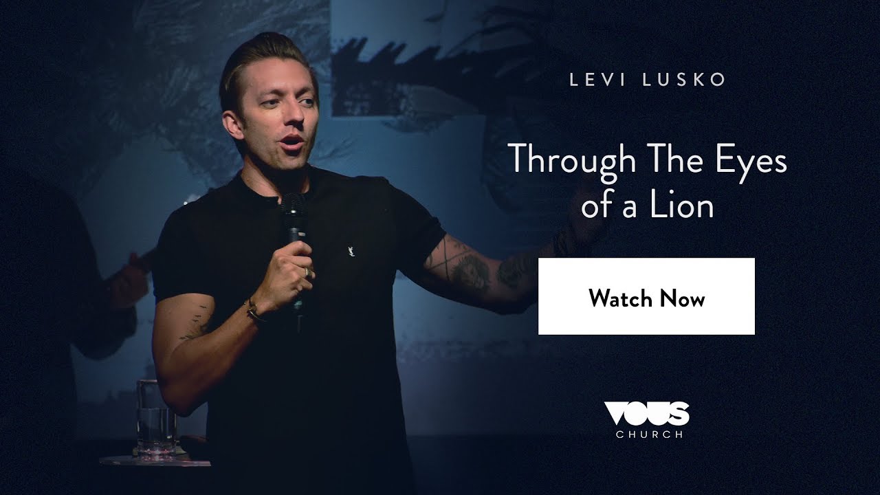Levi Lusko &mdash;&nbsp;Through The Eyes of a Lion