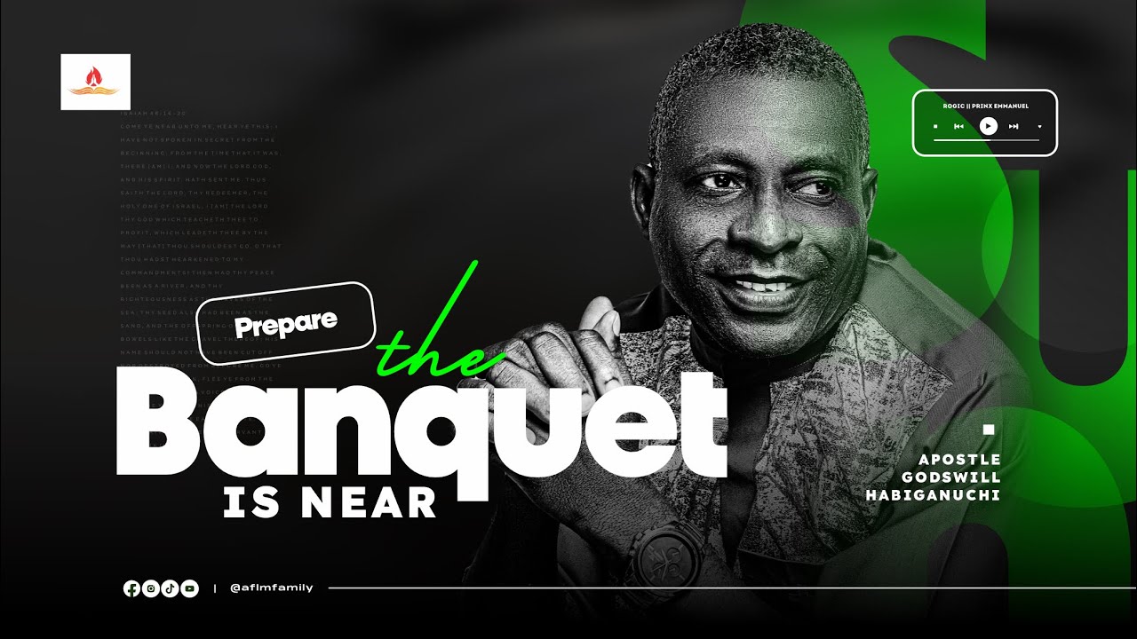 PREPARE, THE BANQUET FEAST IS NEAR || APT. GODSWILL HABIGANUCHI PART 1 #aflmfamily #sermon #youtube