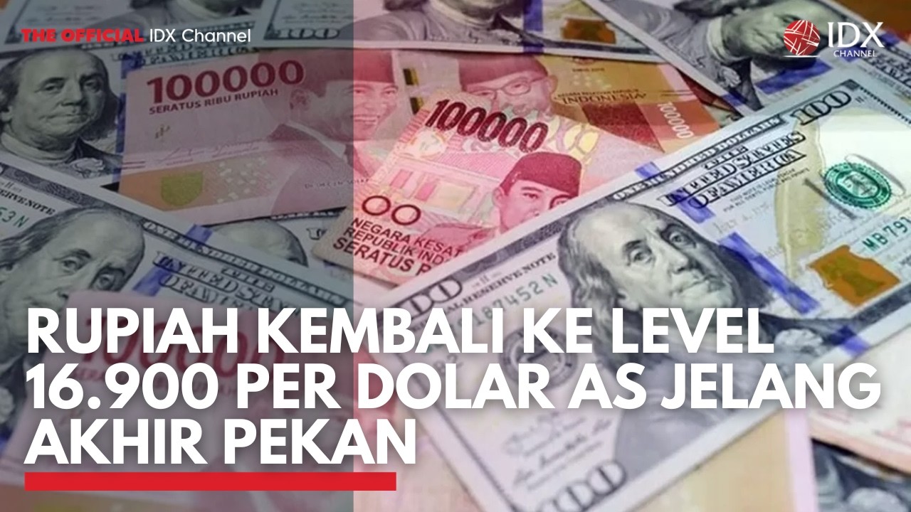 Rupiah Kembali ke Level 16.900 per Dolar AS Jelang Akhir Pekan | 2ND SESSION CLOSING