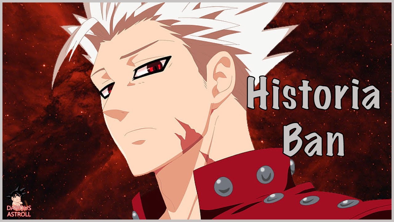 La historia de Ban | Nanatsu No Taizai