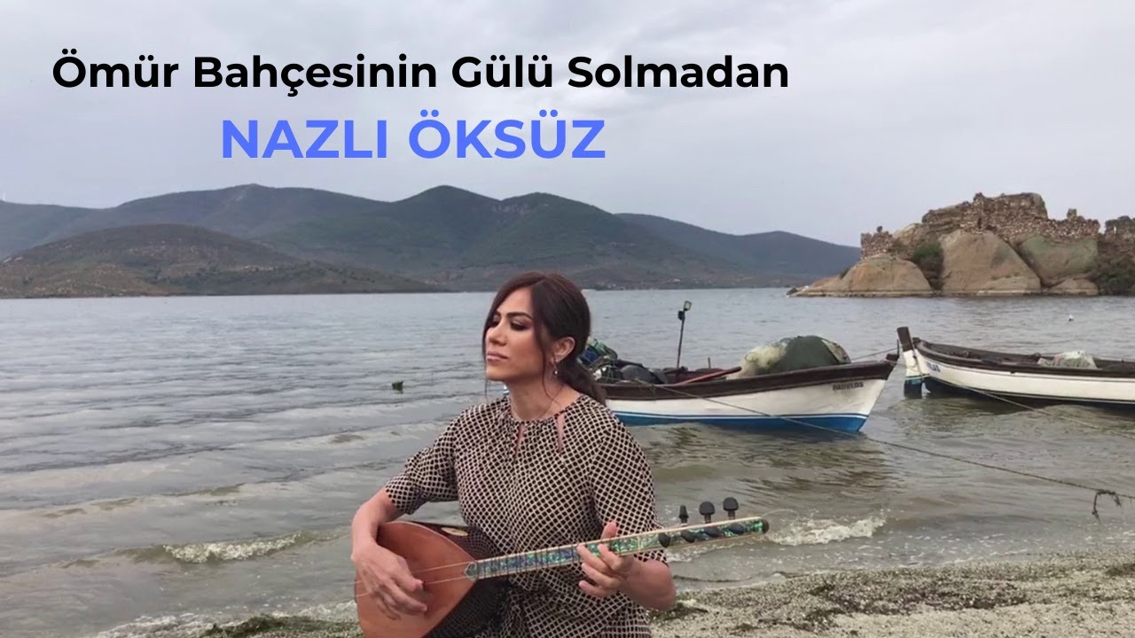 Ömür Bahçesinin Gülü Solmadan (Uyan Gel Gözlerim) - NAZLI ÖKSÜZ #sivas #deyiş #türkü