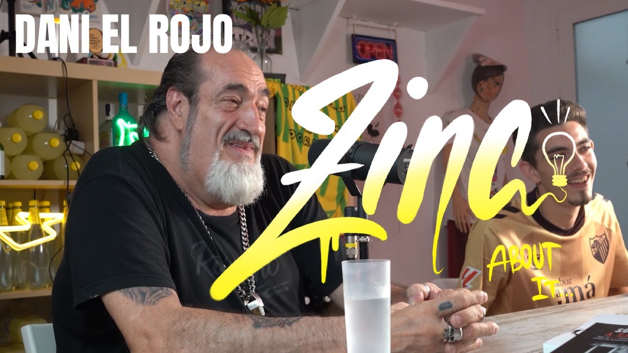 Podcast con Dani el Rojo - ZINC ABOUT IT #4