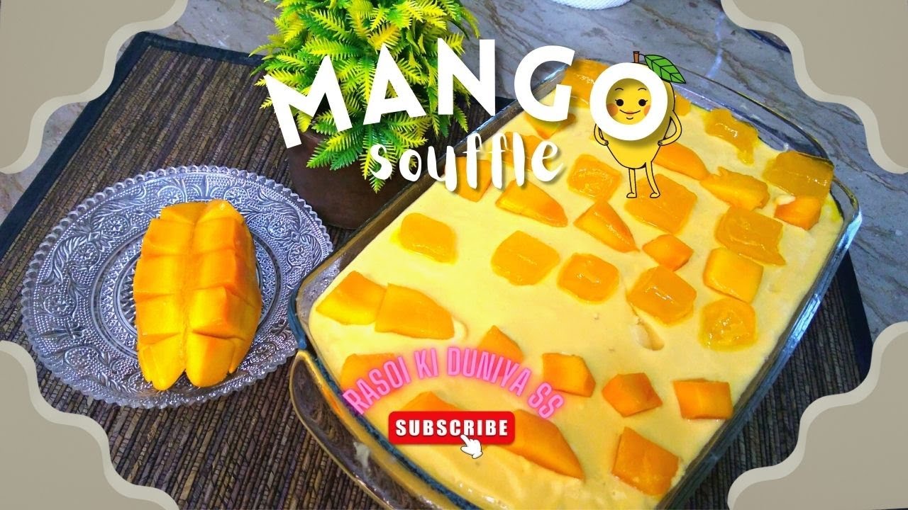 Mango Souffle Recipe|Easy Special Mango Dessert |Mango souffle by Rasoi Ki Duniya SS