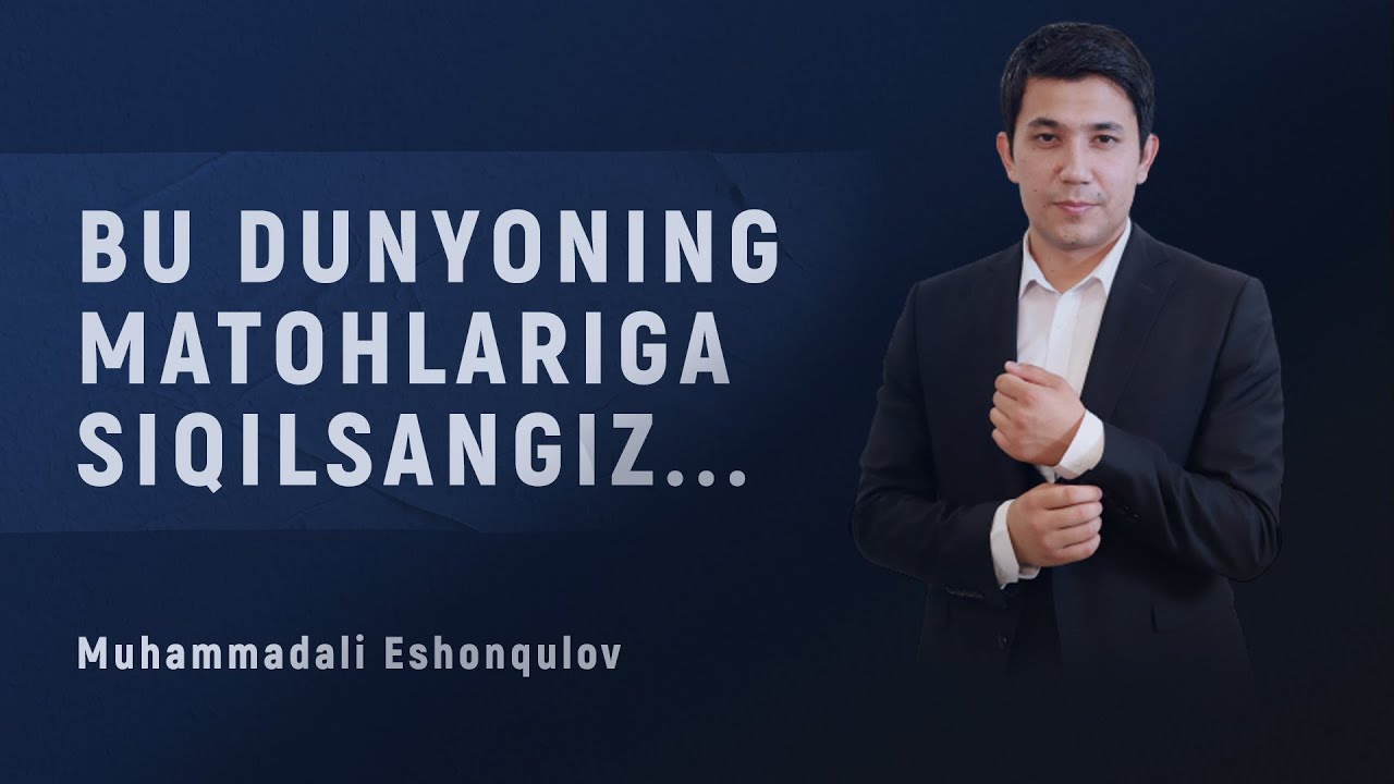 Bu dunyoning matohlariga siqilsangiz...