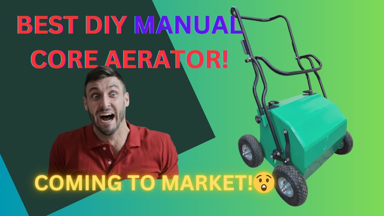Building the Ultimate Manual Core Aerator – Improved Version Ready for Market!