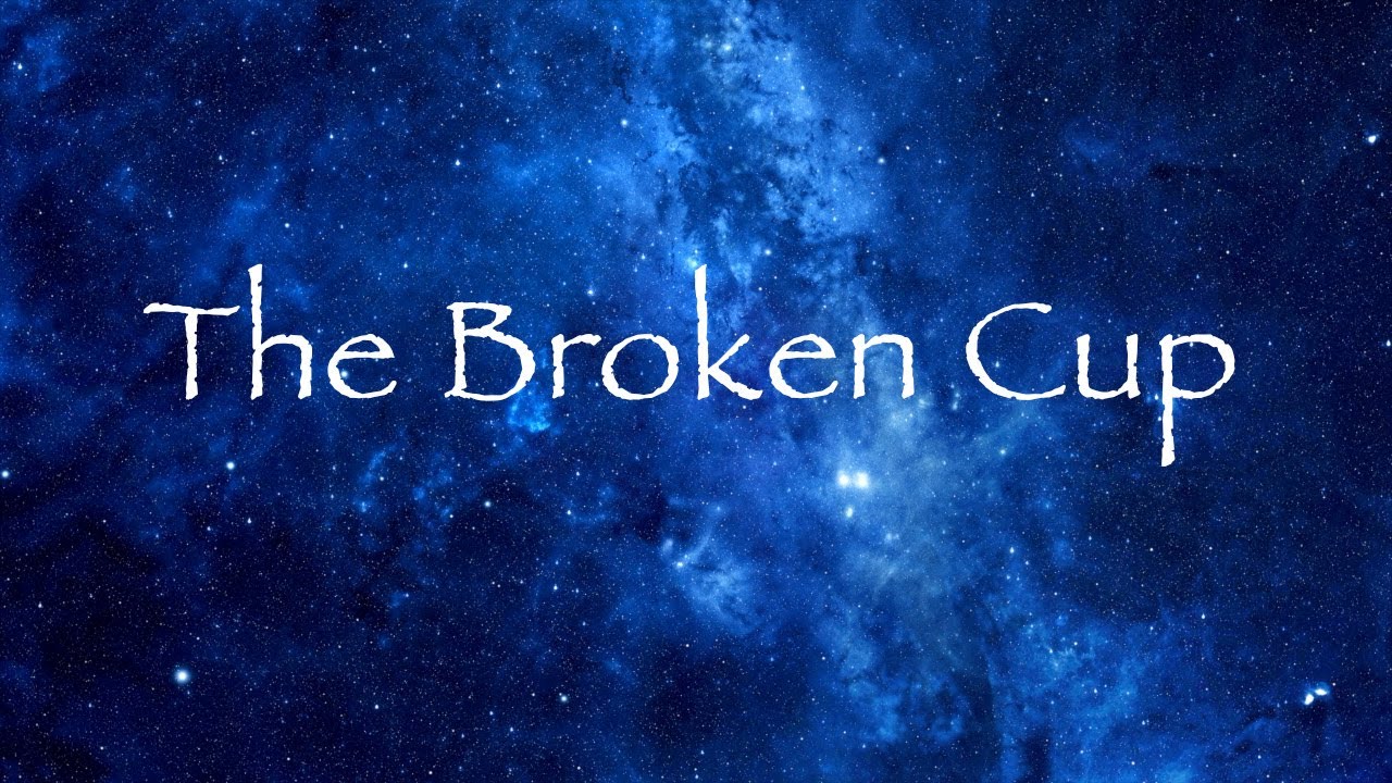 The Broken Cup
