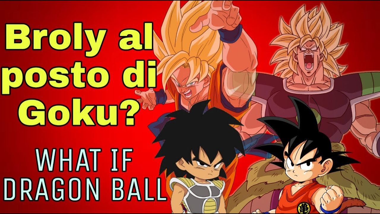 Se BROLY fosse stato al posto di GOKU? - DRAGON BALL WHAT IF
