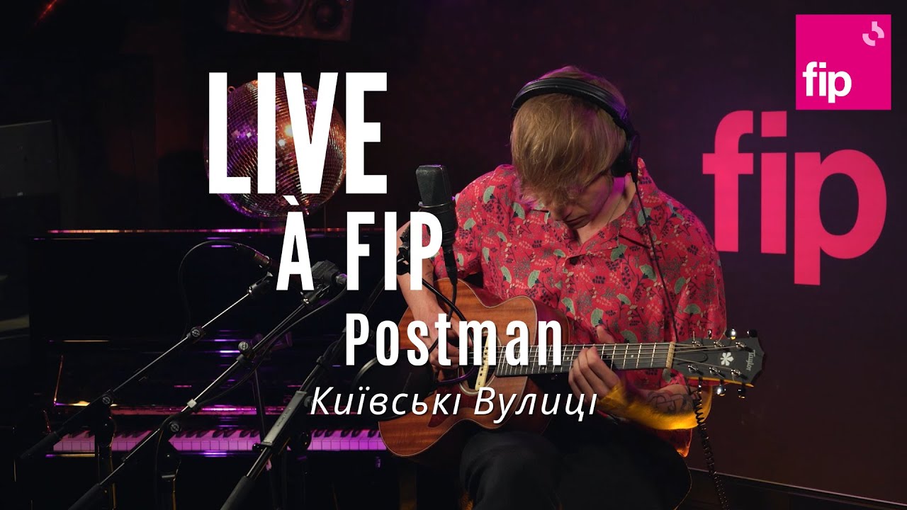 Live à FIP : Postman “Київські Вулиці“ ou 