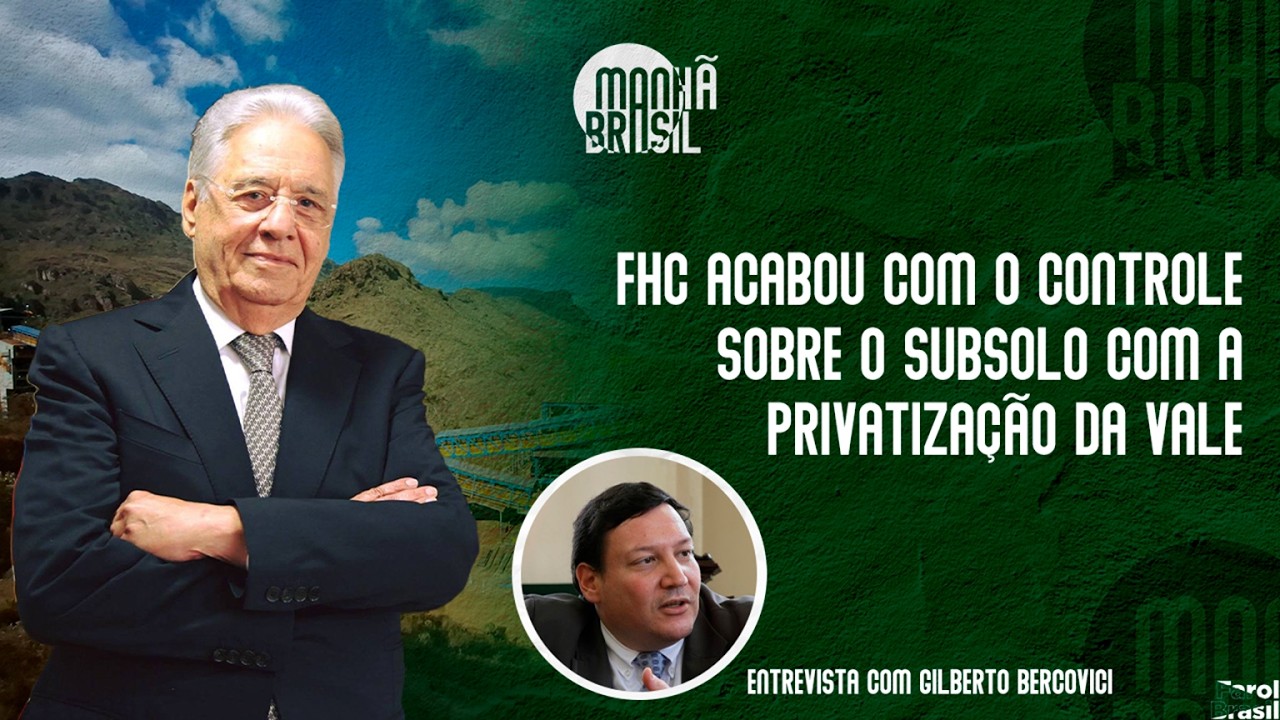FHC acabou com o controle sobre o subsolo com a privatiza&ccedil;&atilde;o da Vale | Gilberto Bercovici