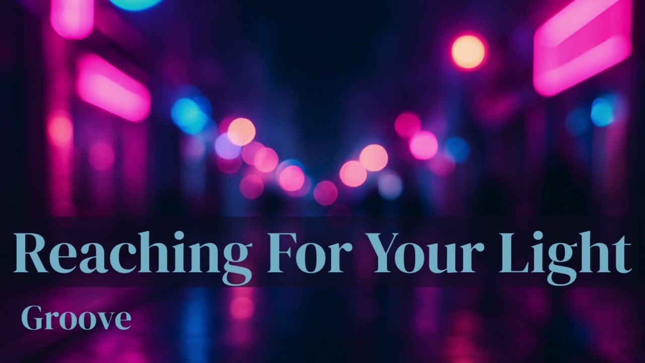 Reaching For Your Light