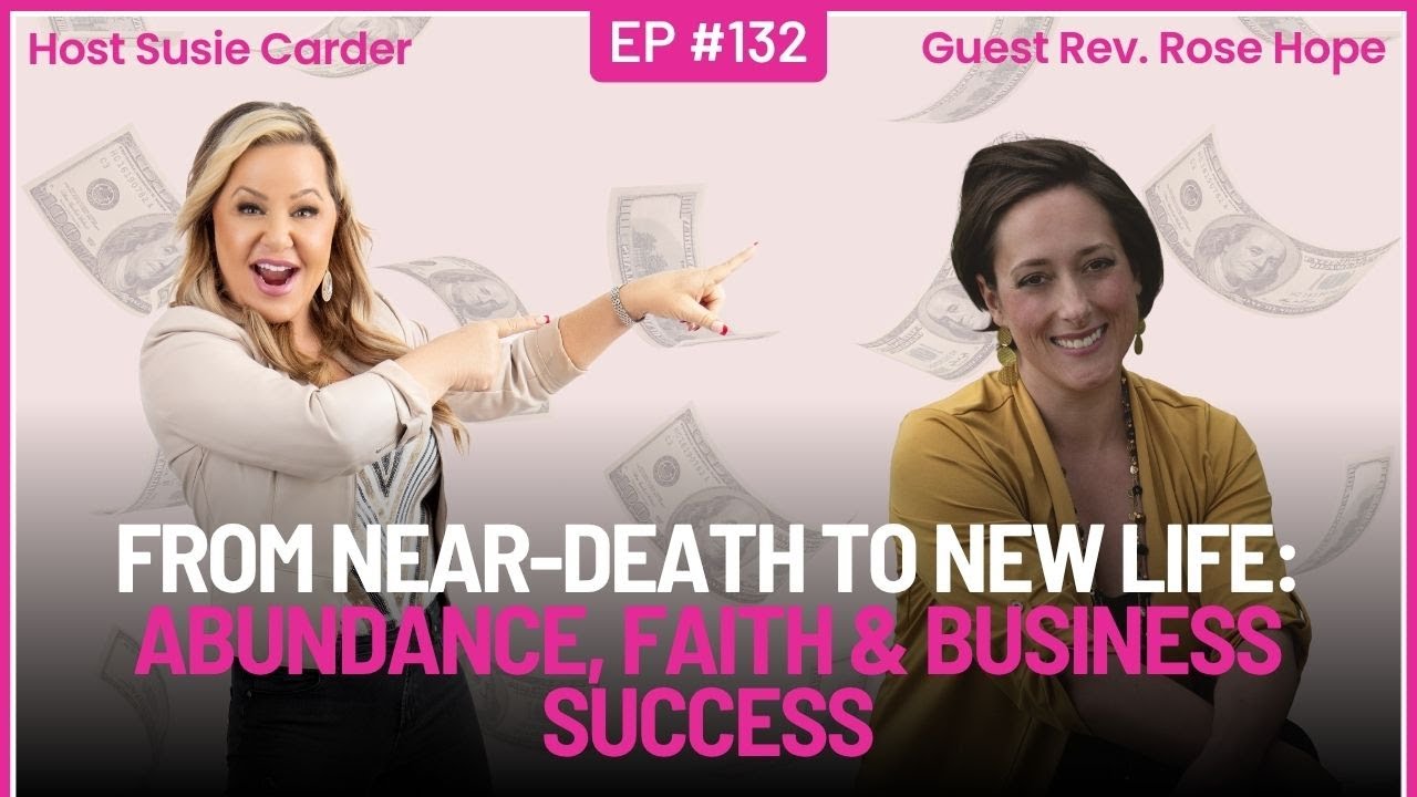 From Near-Death to New Life: Reverend Rose Hope on Abundance, Faith & Business Success
