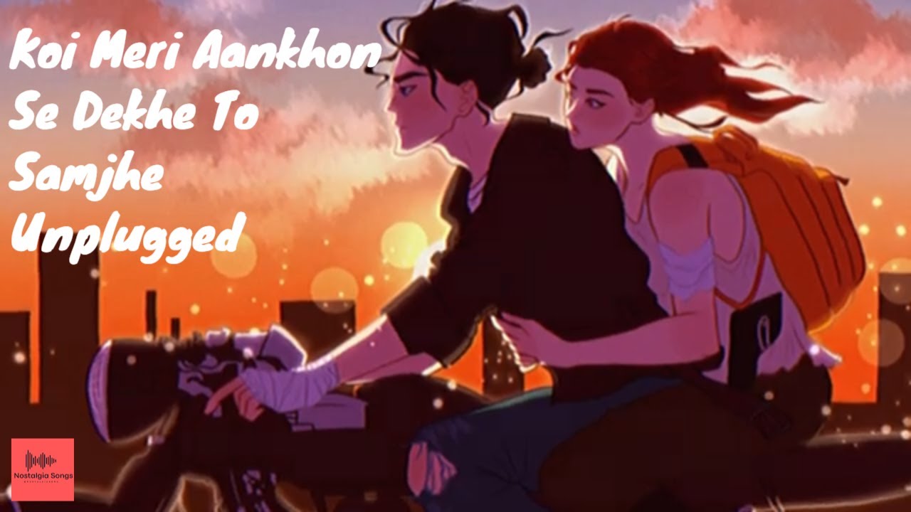 Koi Meri Aankhon Se Dekhe To Samjhe | Unplugged |Nostalgic Hindi Songs