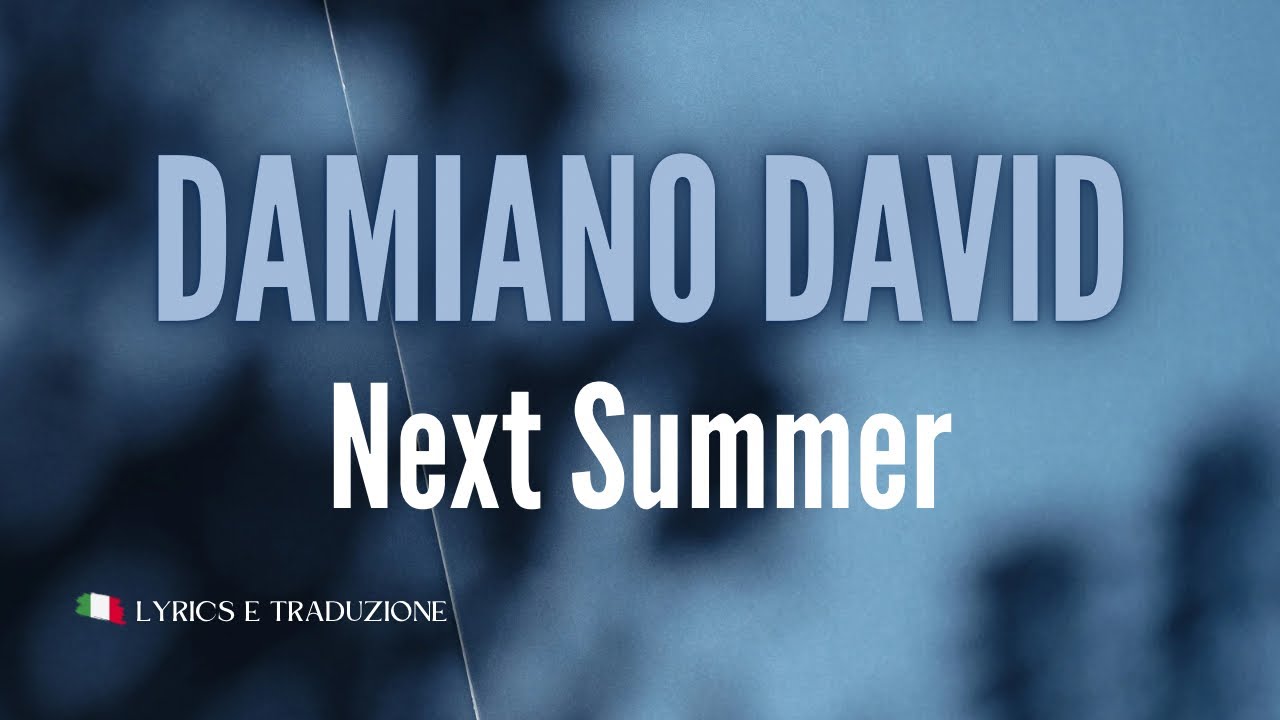 Damiano David - Next Summer | Lyrics e traduzione in italiano