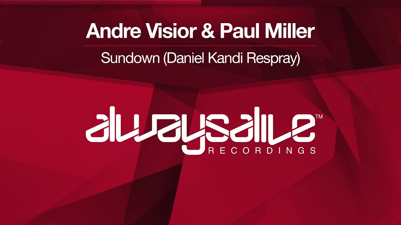 Andre Visior & Paul Miller - Sundown (Daniel Kandi Respray) [OUT NOW]