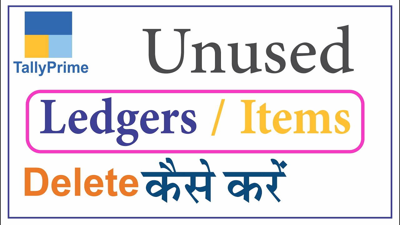how to delete unused ledgers in tally | how to delete unused items in tally prime