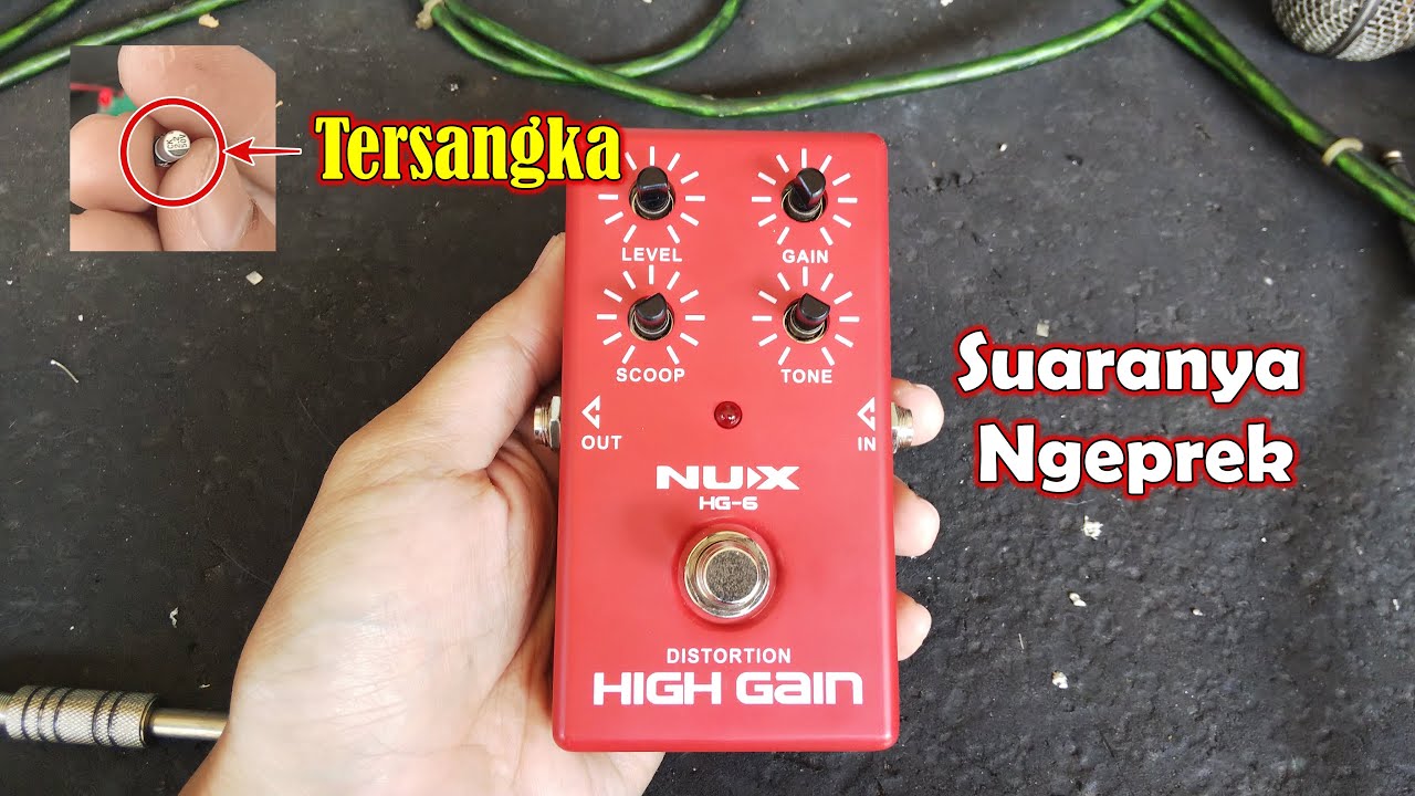 Effect NUX HG-6 Distortion High Gain Rusak Suara Ngeprek