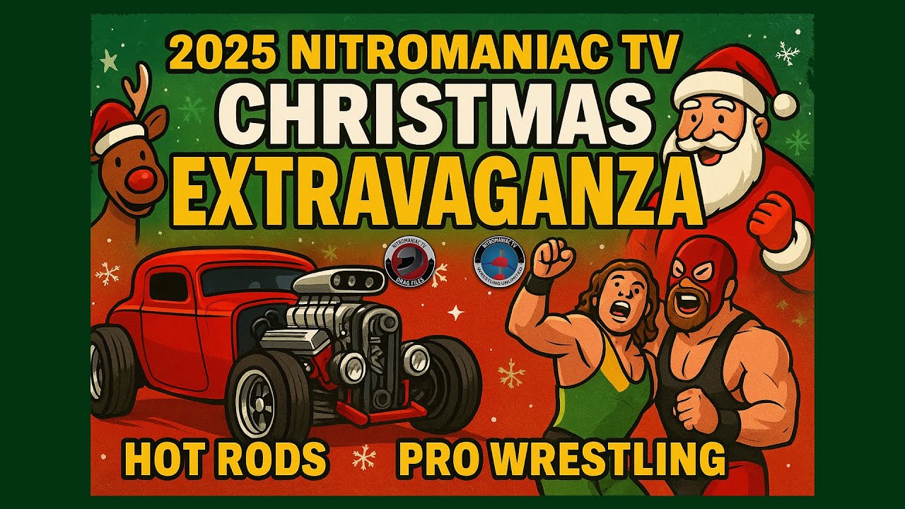 THE 2025 NITROMANIAC TV CHRISTMAS EXTRAVAGANZA! HOT RODS & PRO WRESTLING