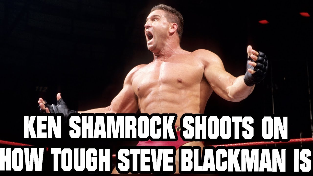Ken Shamrock Shoots On How Tough Steve Blackman Is