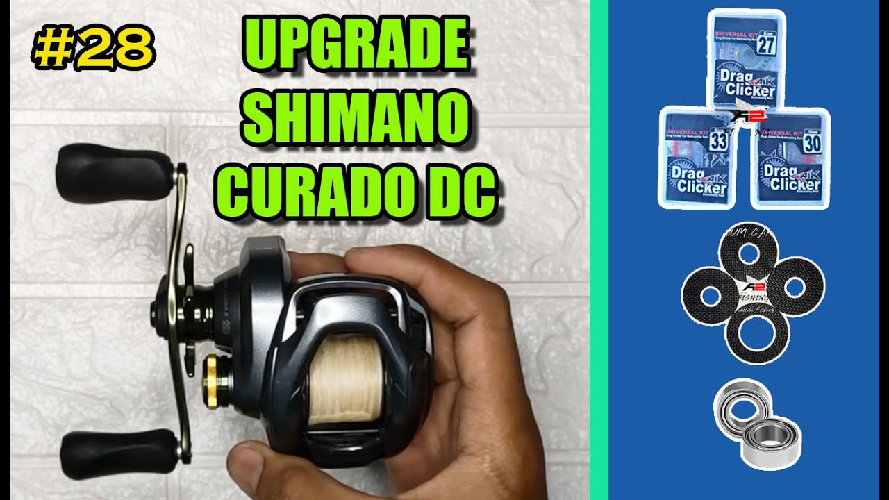 #28 UPGRADE SHIMANO CURADO DC (DRAG CLICKER + CARBONTEX + BEARING)