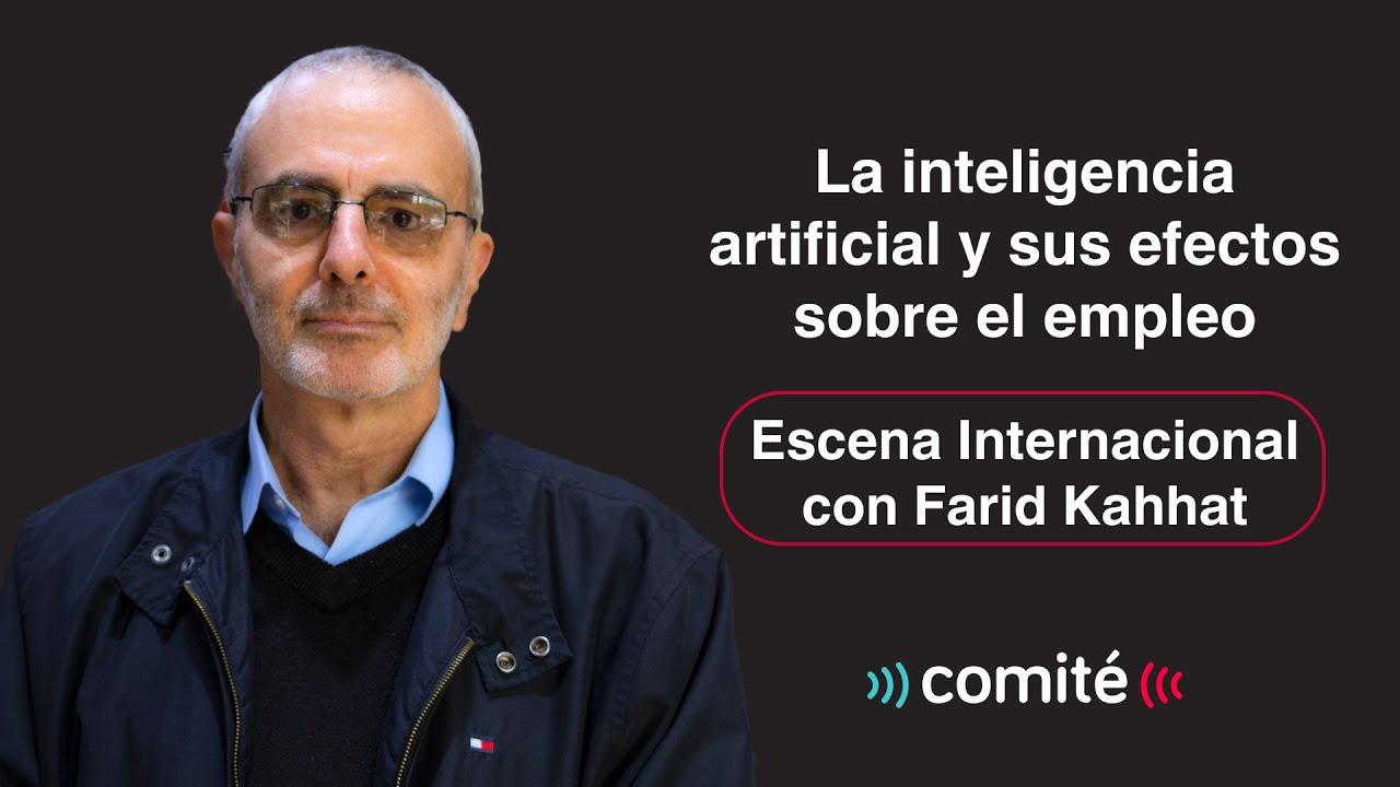 La Inteligencia Artificial y sus efectos sobre el empleo | Escena Internacional con Farid Kahhat