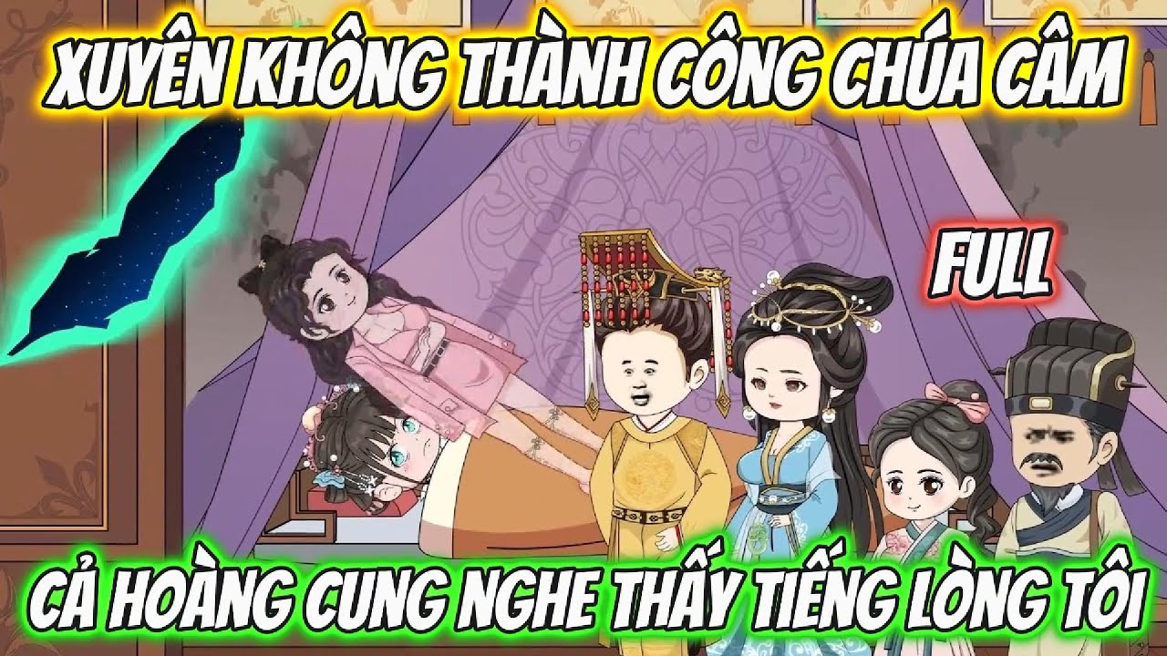 Xuyên Không Thành Công Chúa Câm Cả Hoàng Cung Nghe Thấy Tiếng Lòng Tôi Full